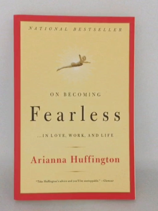On Becoming Fearless - Arianna Huffington; 
