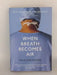 When Breath Becomes Air - Hardcover - Paul Kalanithi