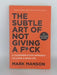 The Subtle Art of Not Giving a F*ck - Mark Manson; 