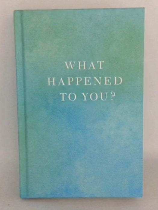 What Happened to You? - Hardcover - Oprah Winfrey; Bruce Perry; 