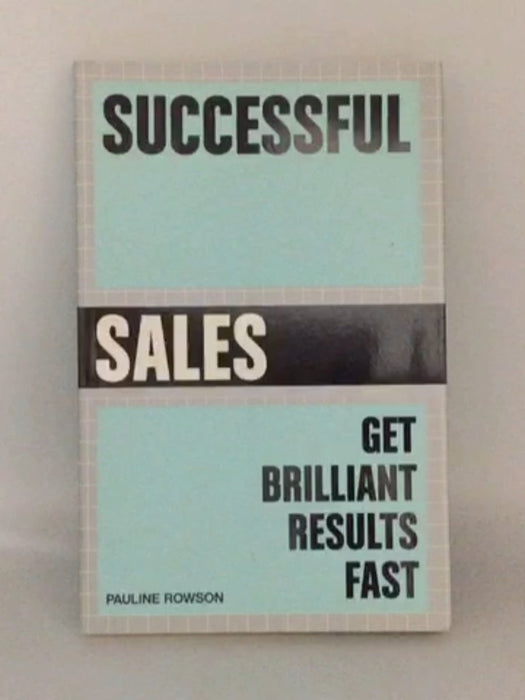 Successful Sales: Get Brilliant Results Fast - 