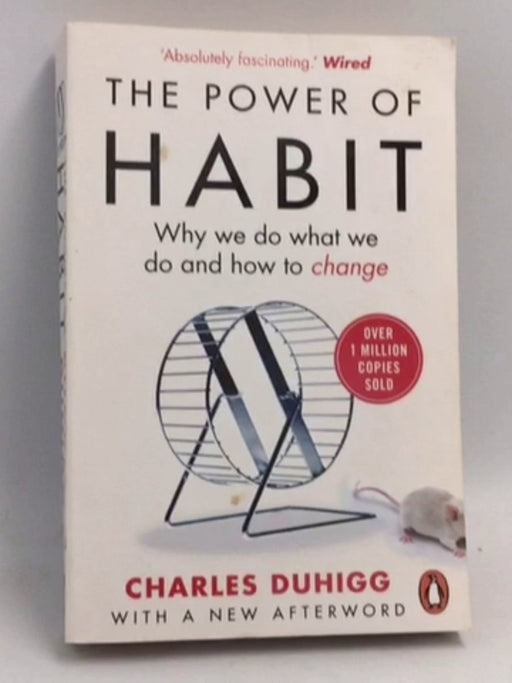 The Power of Habit: Why We Do What We Do and How to Change - Charles Duhigg;