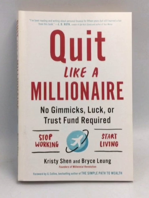 Quit Like a Millionaire: No Gimmicks, Luck, or Trust Fund Required - Kristy Shen ,  Bryce Leung