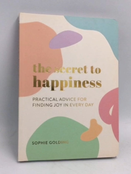 The Secret to Happiness - Sophie Golding; 