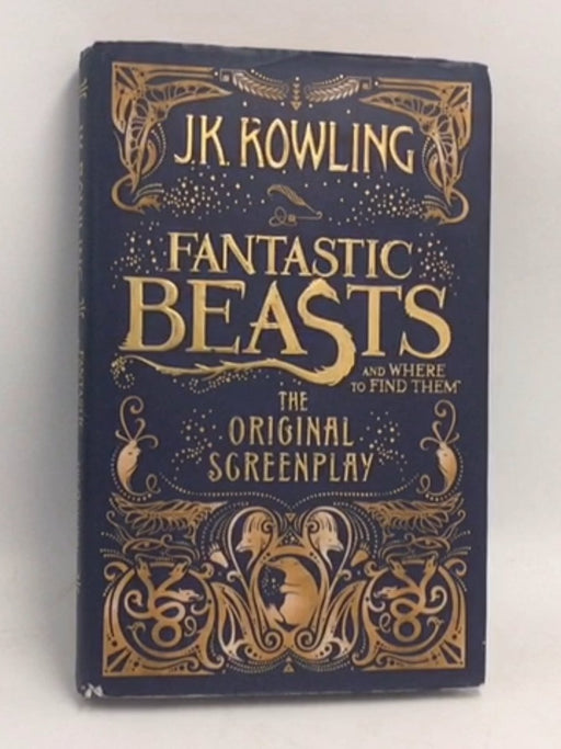 Fantastic Beasts and Where to Find Them: The Original Screen Play - Hardcover - Rowling, J. K.; 