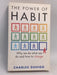 The Power of Habit: Why We Do What We Do, and How to Change - Charles Duhigg