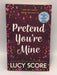 Pretend You're Mine - Lucy Score; 