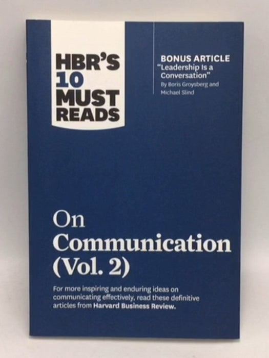 HBR's 10 Must Reads on Communication, Vol. 2 (with Bonus Article Leadership Is a Conversation by Boris Groysberg and Michael 