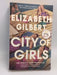 City of Girls - Elizabeth Gilbert; 