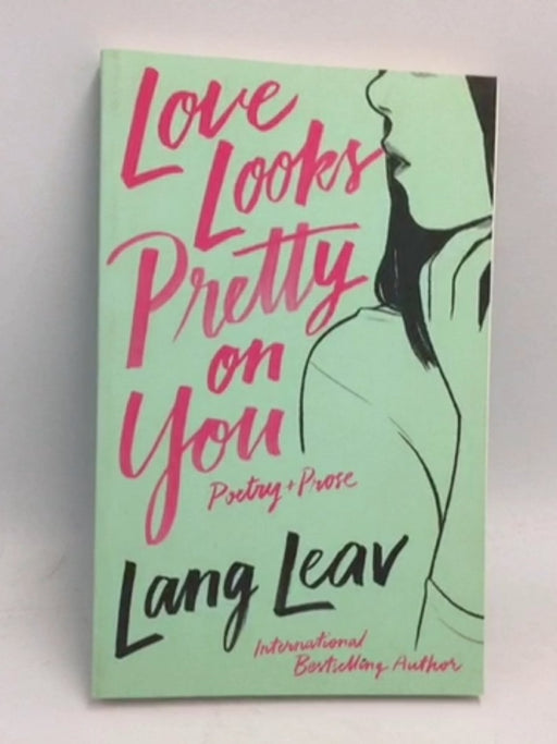 Love Looks Pretty on You - Lang Leav; 