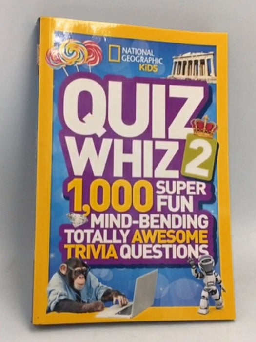 National Geographic Kids Quiz Whiz 2: 1,000 Super Fun Mind-bending Totally Awesome Trivia Questions - National Geographic