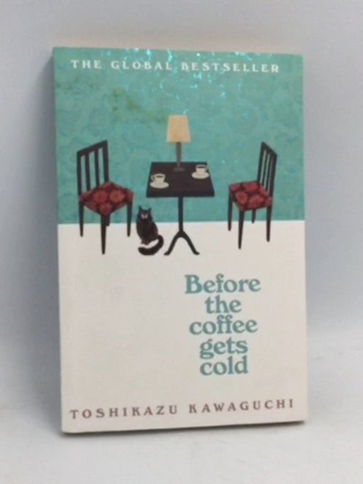 Before the Coffee Gets Cold - Toshikazu Kawaguchi; 