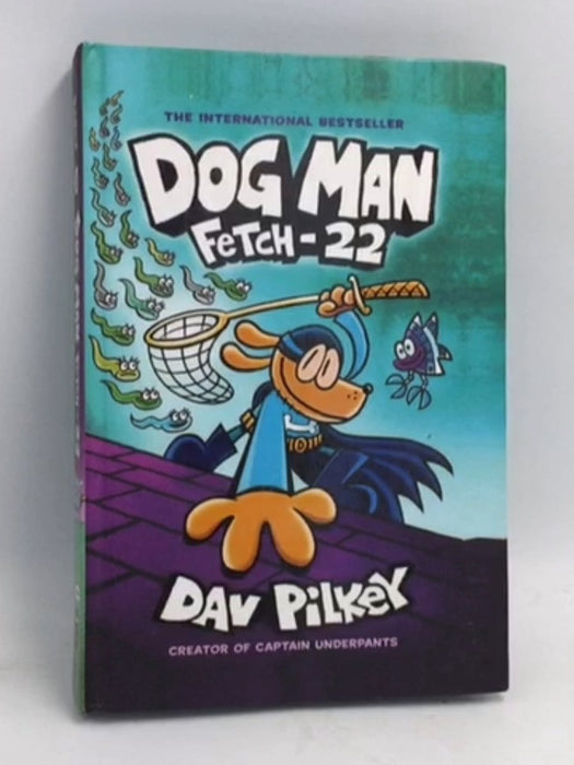 Dog Man, fetch 22 - Dav Pilkey; 