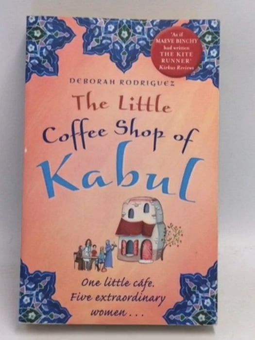 The Little Coffee Shop Of Kabul - Deborah Rodriguez