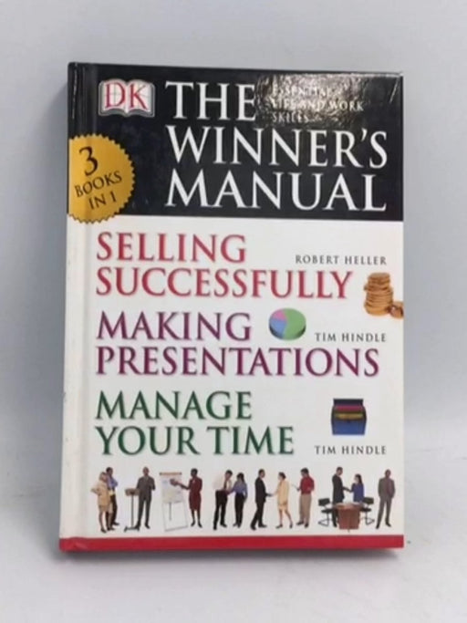 The Winner’s Manual: Selling Successfully, Making Presentations, Manage Your Time - Hardcover - Robert Heller; Tim Hindle;