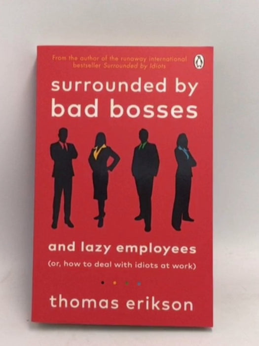 Surrounded by Bad Bosses and Lazy Employees - Thomas Erikson