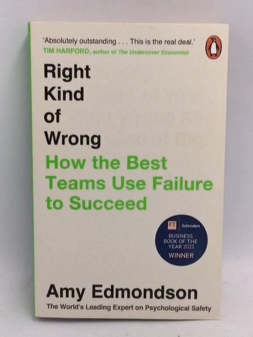 Right Kind of Wrong: How the Best Teams Use Failure to Succeed  - Amy C. Edmondson