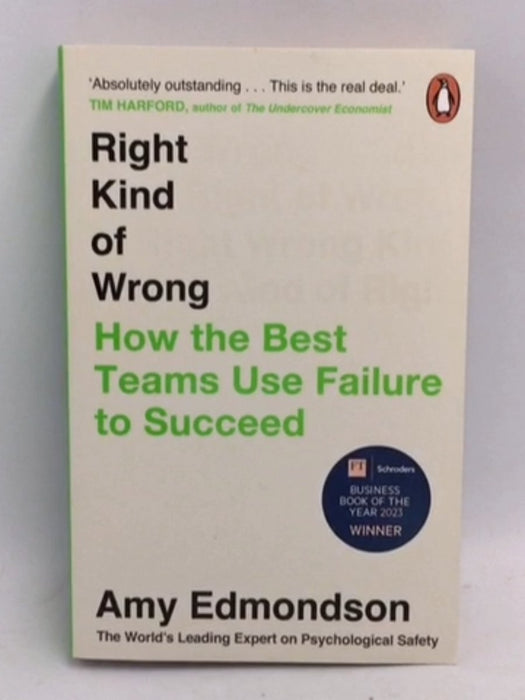 Right Kind of Wrong: How the Best Teams Use Failure to Succeed  - Amy C. Edmondson