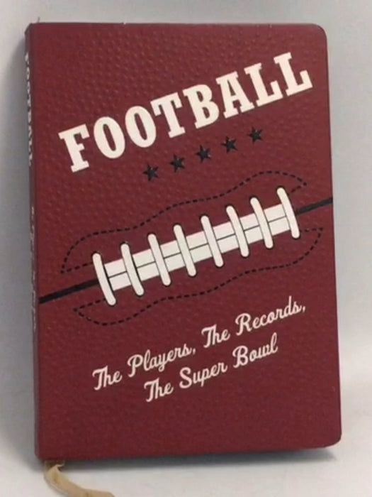 FOOTBALL, The Players, The Records, The Super Bowl- [Hardcover] - Ron Martirano