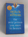 The Next Person You Meet in Heaven - Albom, Mitch; 
