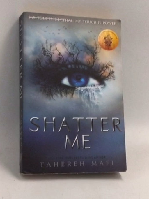 Shatter Me - Tahereh Mafi;