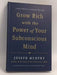 Grow Rich with the Power of Your Subconscious Mind- [Hardcover] - Joseph Murphy