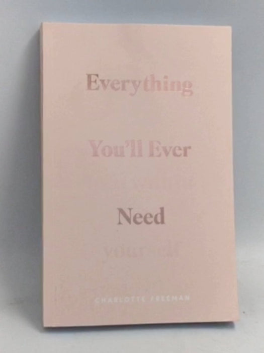 Everything You’ll Ever Need You Can Find Within Yourself - Charlotte Freeman