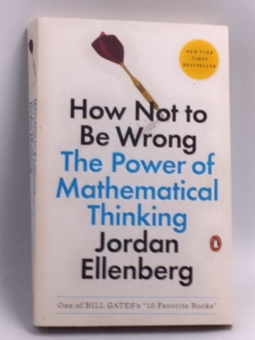 How Not to Be Wrong: The Power of Mathematical Thinking  -  Jordan Ellenberg