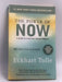 The Power of Now - Eckhart Tolle;