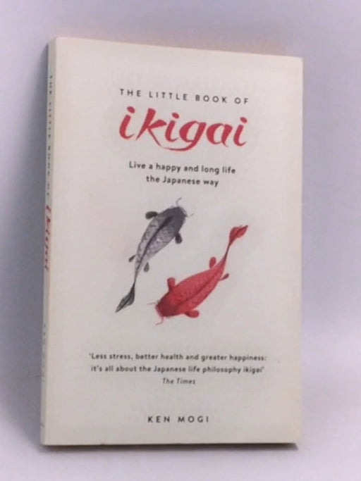 The Little Book of Ikigai - Ken Mogi