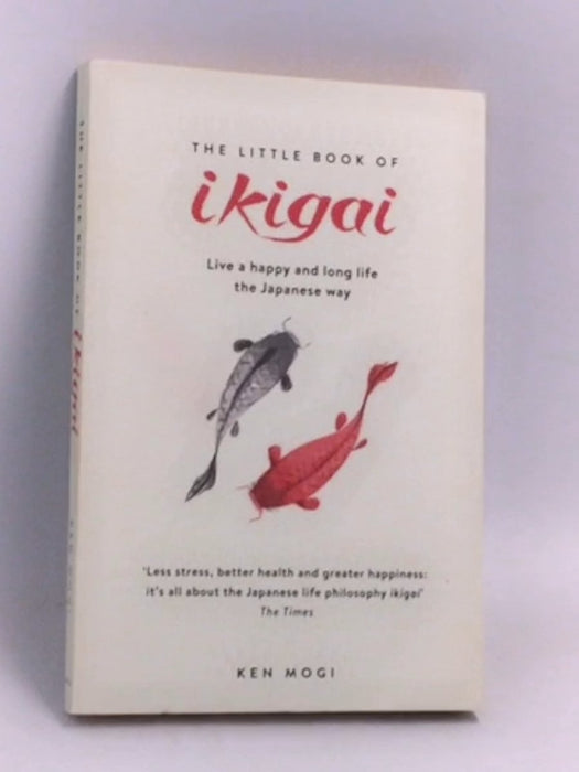 The Little Book of Ikigai - Ken Mogi