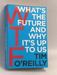 WTF?: What's the Future and Why It's Up to Us - Tim O'Reilly