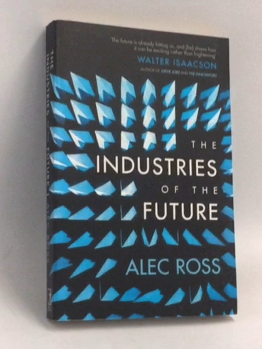 The Industries of the Future - Alec J. Ross