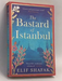 The Bastard of Istanbul - Elif Shafak;