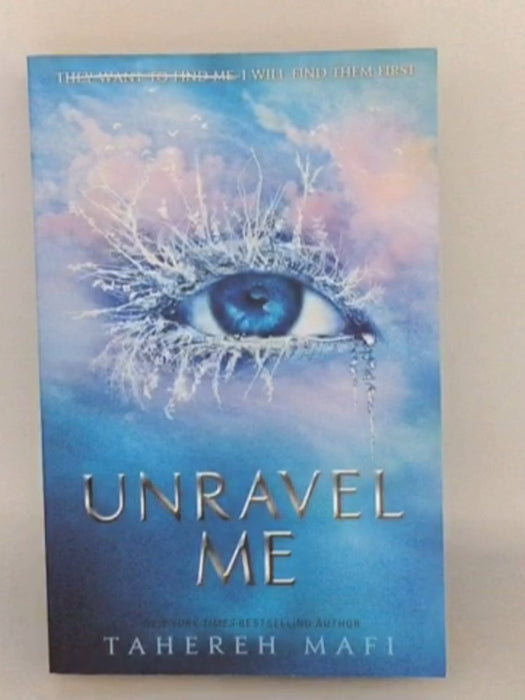 Unravel Me - Tahereh Mafi;