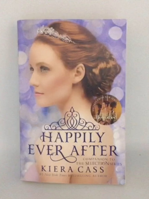 Happily Ever After: Companion to the Selection Series - Kiera Cass; 