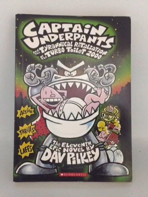 Captain Underpants and the Tyrannical Retaliation of the Turbo Toilet 2000 - Dav Pilkey;