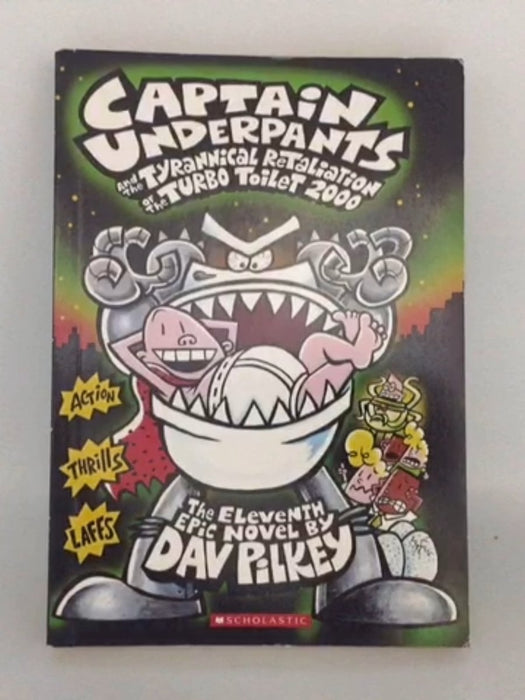 Captain Underpants and the Tyrannical Retaliation of the Turbo Toilet 2000 - Dav Pilkey;
