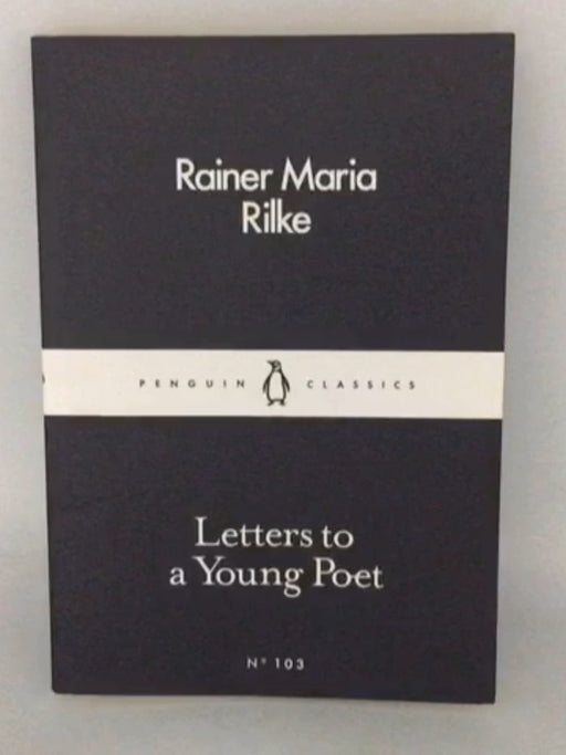 Letters to a Young Poet - Rainer Maria Rilke; 