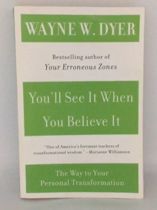 You'll See It When You Believe It - Wayne W. Dyer; 
