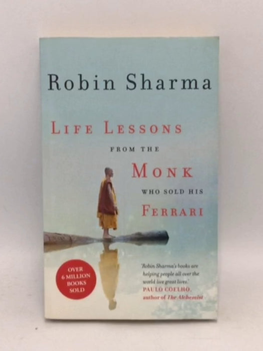 Life Lessons from the Monk Who Sold His Ferrari - Robin Sharma; 