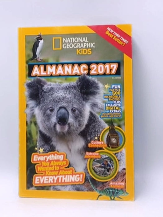 National Geographic Kids Almanac 2017: Everything You Always Wanted to Know About Everything! - National Geographic Kids