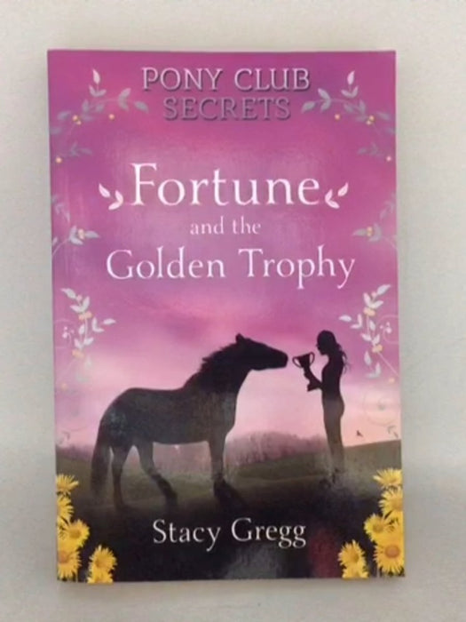 Fortune and the Golden Trophy - Stacy Gregg; 