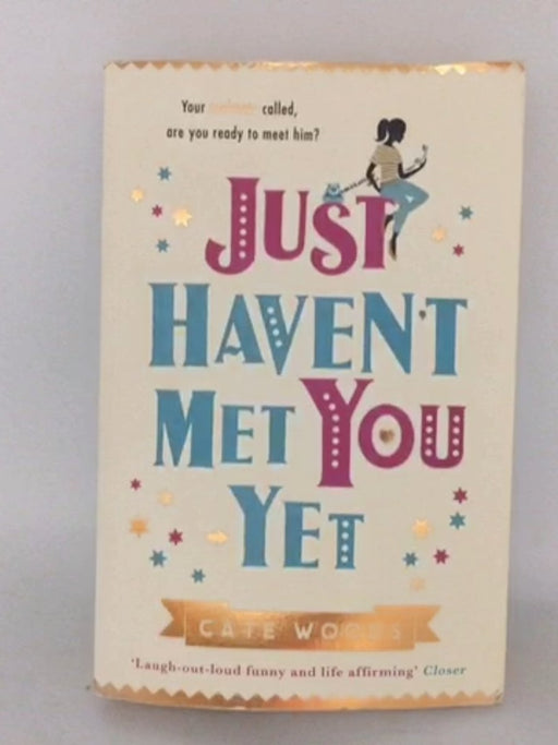 Just Haven't Met You Yet - Cate Woods; 