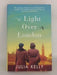 The Light Over London - Hardcover - Julia Kelly; 