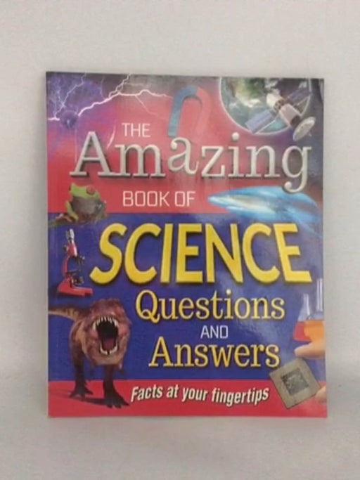 The Amazing Book of Science Questions and Answers - Consultant in Clinical Neurophysiology Sean Connolly; 