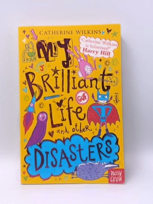 My Brilliant Life and Other Disasters - Catherine Wilkins