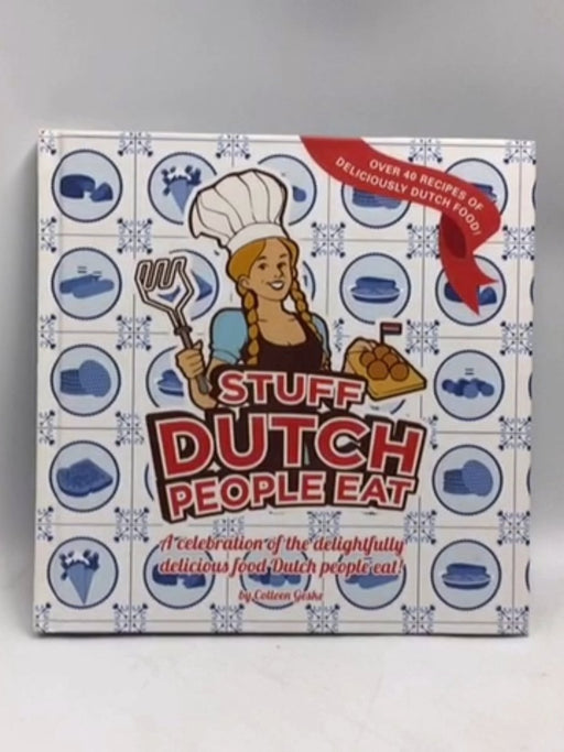 Stuff Dutch People Eat- [Hardcover] - Colleen Geske; 