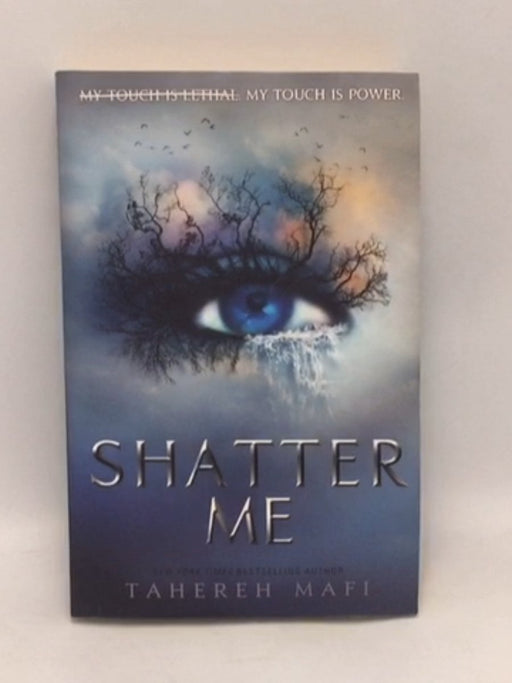 Shatter Me - Tahereh Mafi;