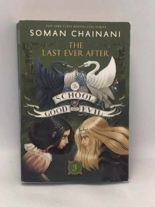The School for Good and Evil #3: The Last Ever After - Chainani, Soman